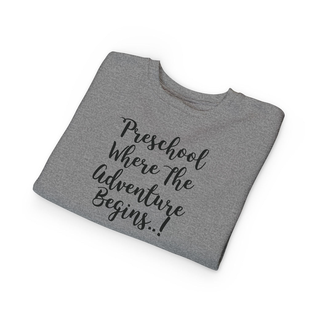 Preschool Where The Adventure Begins Toddler Sweatshirt — Back to School Cozy Kids Crewneck