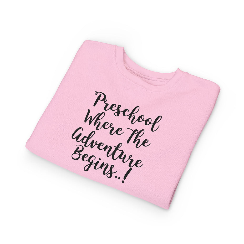 Preschool Where The Adventure Begins Toddler Sweatshirt — Back to School Cozy Kids Crewneck