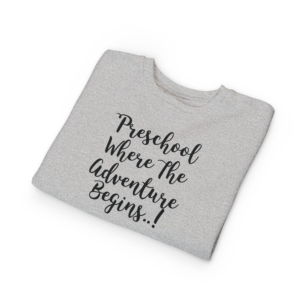 Preschool Where The Adventure Begins Toddler Sweatshirt — Back to School Cozy Kids Crewneck