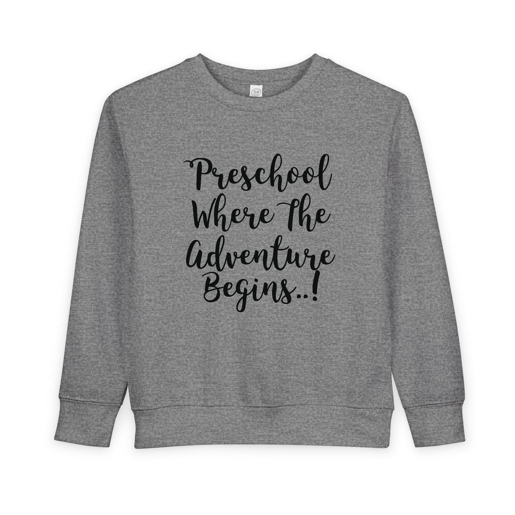 Preschool Where The Adventure Begins Toddler Sweatshirt — Back to School Cozy Kids Crewneck