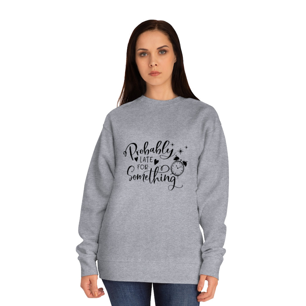 Late Unisex Crew Sweatshirt