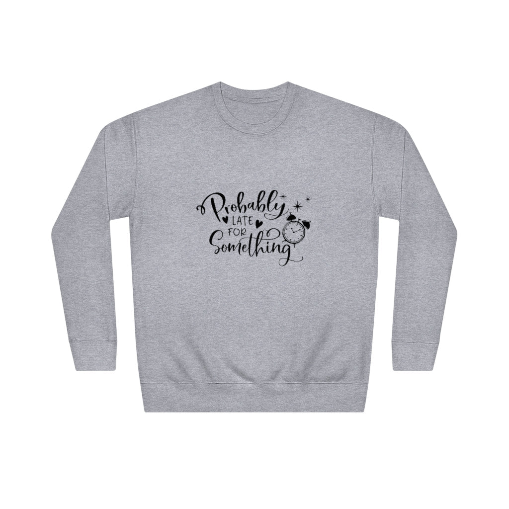 Late Unisex Crew Sweatshirt