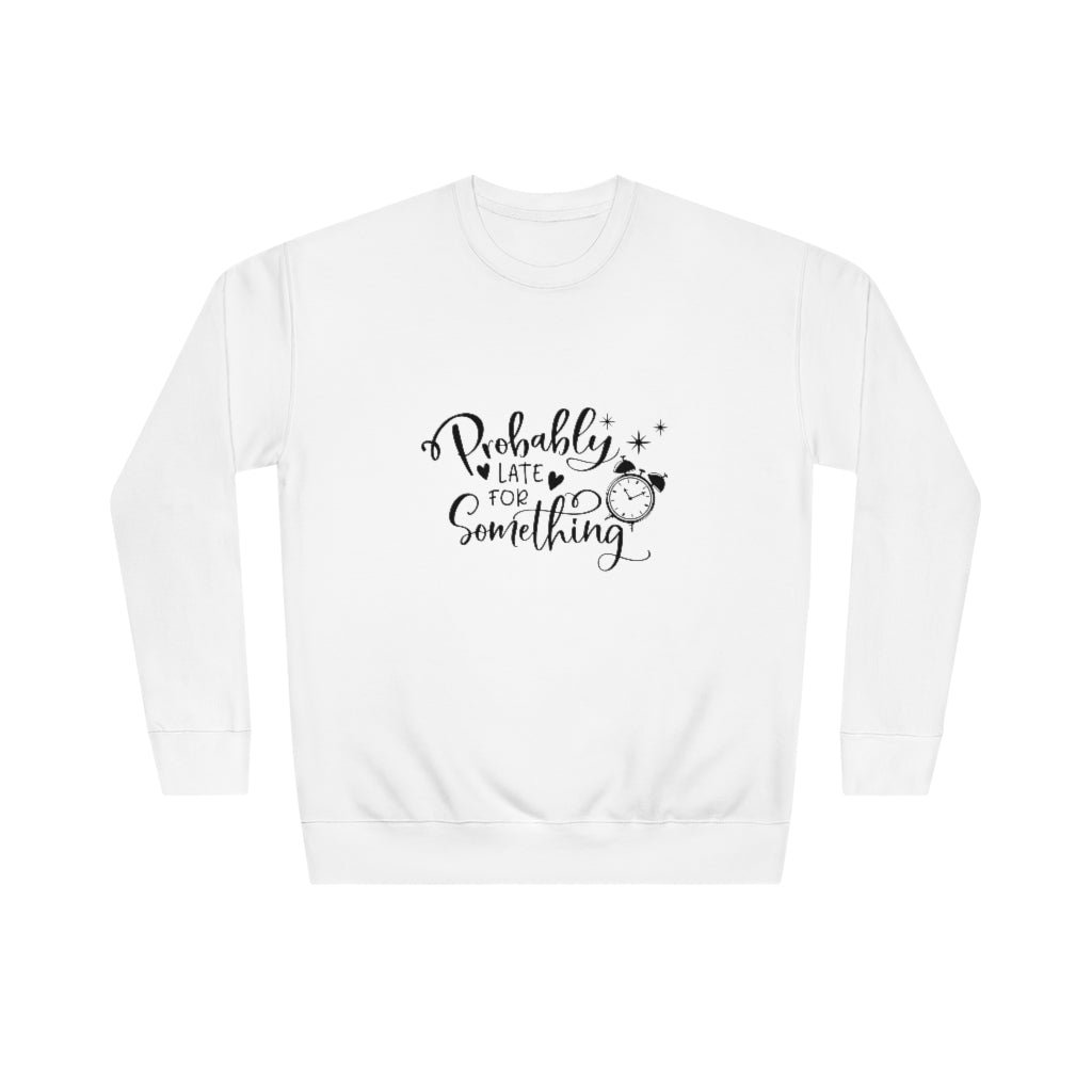 Late Unisex Crew Sweatshirt