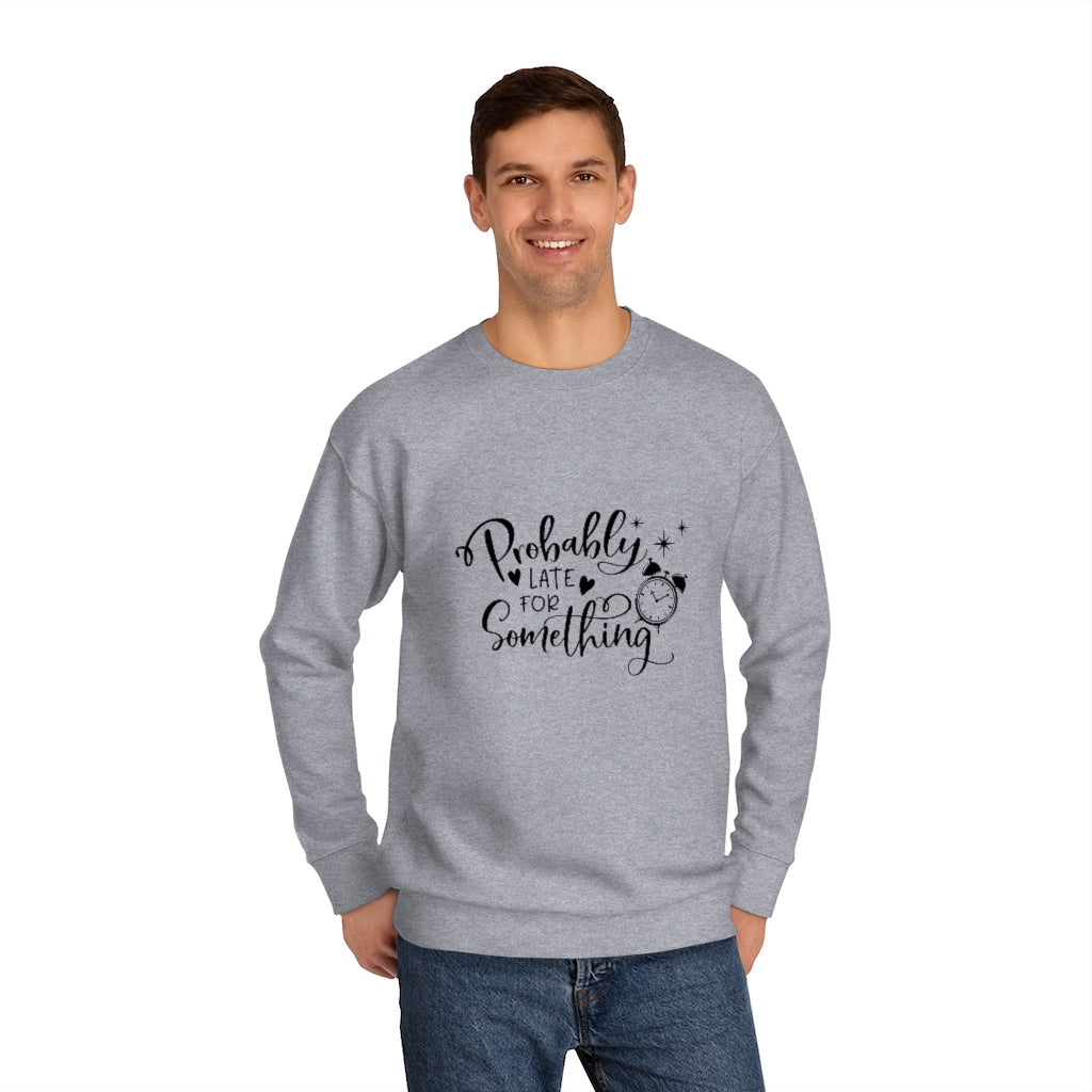 Late Unisex Crew Sweatshirt